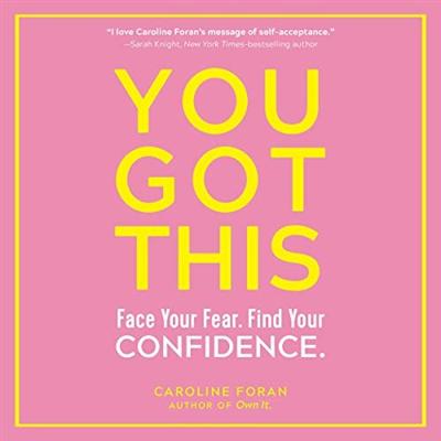 You Got This: Face Your Fear. Find Your Confidence. [Audiobook]