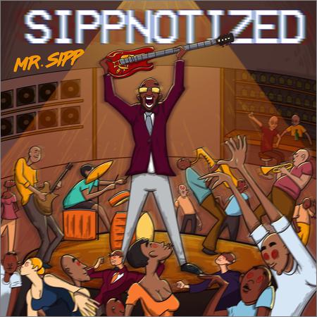Mr. Sipp  - Sippnotized  (2021)