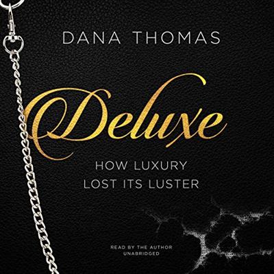Deluxe: How Luxury Lost Its Luster [Audiobook]