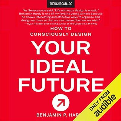 How to Consciously Design Your Ideal Future (Audiobook)