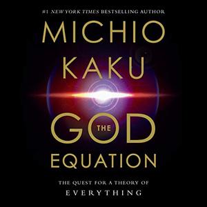 The God Equation: The Quest for a Theory of Everything [Audiobook]