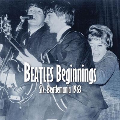 VA   Beatles Beginnings 6: Beatlemania 1963 (2013)
