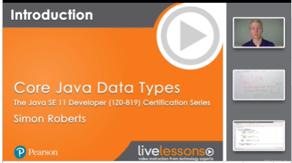 Core Java Data Types LiveLessons: The Java SE 11 Developer (1Z0-819) Certification Series