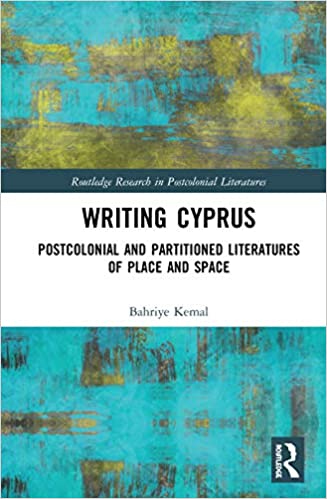 Writing Cyprus: Postcolonial and Partitioned Literatures of Place and Space