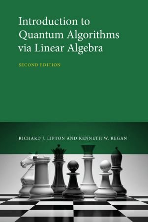 Introduction to Quantum Algorithms via Linear Algebra (The MIT Press), 2nd Edition