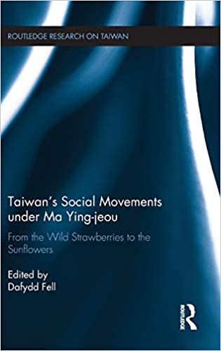 Taiwan's Social Movements under Ma Ying jeou: From the Wild Strawberries to the Sunflowers