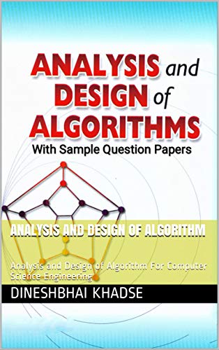 Analysis and Design of Algorithm With Sample Question Papers: Analysis and Design of Algorithm For Computer Science Engineering