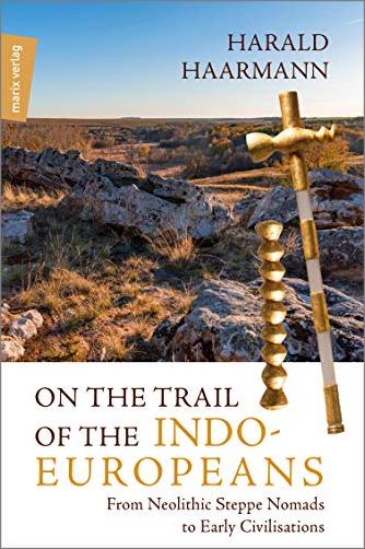 On the Trail of the Indo Europeans: From Neolithic Steppe Nomads to Early Civilisations