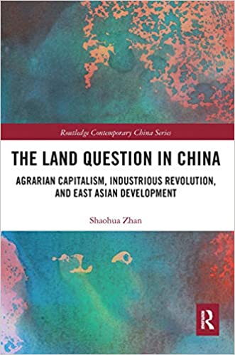 The Land Question in China: Agrarian Capitalism, Industrious Revolution, and East Asian Development