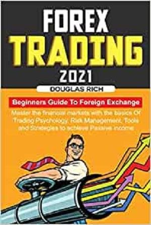 Forex Trading 2021: Beginners Guide To Foreign Exchange