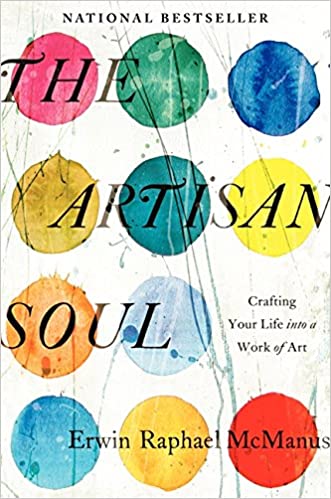 The Artisan Soul: Crafting Your Life into a Work of Art
