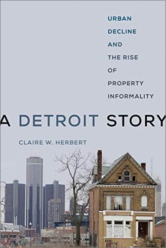 A Detroit Story: Urban Decline and the Rise of Property Informality