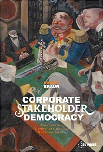 Corporate Stakeholder Democracy: Politicizing Corporate Social Responsibility