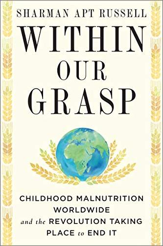 Within Our Grasp: Childhood Malnutrition Worldwide and the Revolution Taking Place to End It