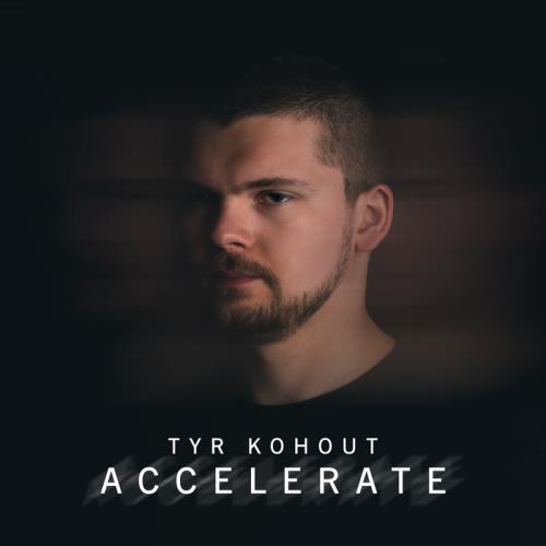 Tyr Kohout - Accelerate (2021)