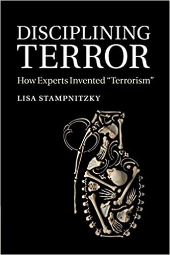 Disciplining Terror: How Experts Invented 'Terrorism'
