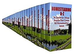 Homesteading A Z: 24 Books in 1 Mega Bundle That Covers All Homesteading Issues