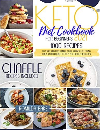 Keto Diet Cookbook for Beginners 2021: 1000+ recipes chaffle recipes included