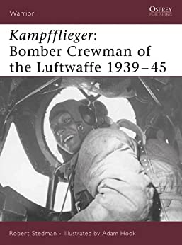 Kampfflieger: Bomber Crewman of the Luftwaffe 1939-45 (Warrior Book 99)