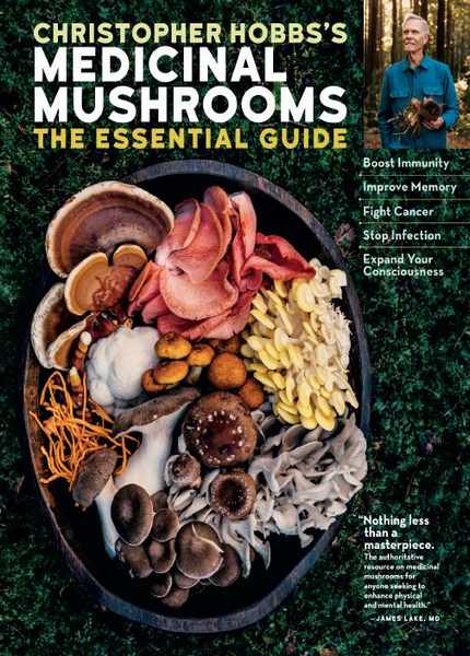 Christopher Hobbs - Medicinal Mushrooms: The Essential Guide