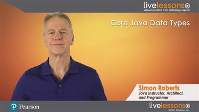 Core Java Data Types LiveLessons The Java SE 11 Developer (1Z0-819) Certification Series