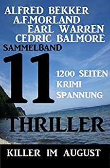 Cover: Alfred Bekker & Earl Warren & A  F  Morland & Cedric Balmore - Killer im August 11 Thriller