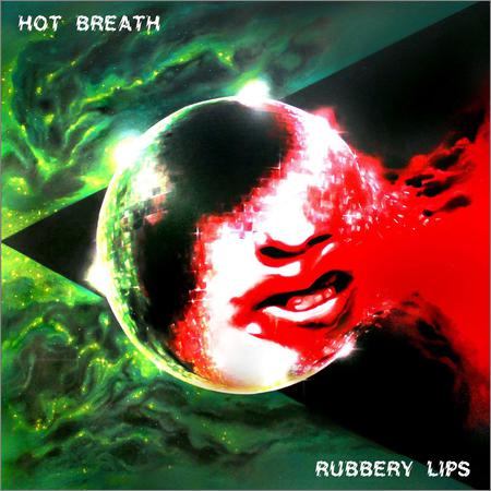 Hot Breath  - Rubbery Lips (2021)