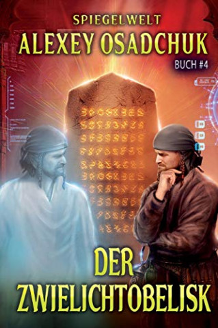 Cover: Alexey Osadchuk - Der Zwielichtobelisk (Spiegelwelt Buch #4) LitRpg-Serie