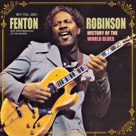 Fenton Robinson - History Of The World Blues: Fenton Robinson (2021)