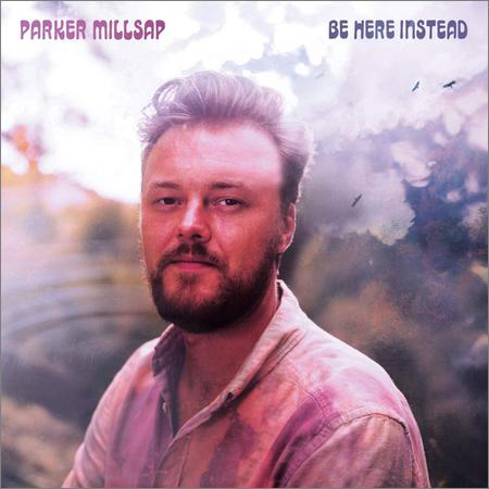 Parker Millsap  - Be Here Instead  (2021)