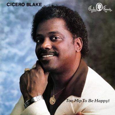 Cicero Blake   Too Hip to Be Happy! (1988)