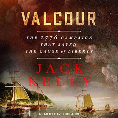 Valcour: The 1776 Campaign that Saved the Cause of Liberty [Audiobook]