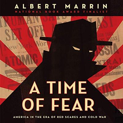 A Time of Fear: America in the Era of Red Scares and Cold War [Audiobook]