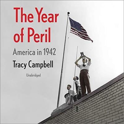The Year of Peril: America in 1942 [Audiobook]