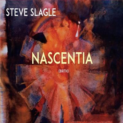 Steve Slagle   Nascentia (2021)
