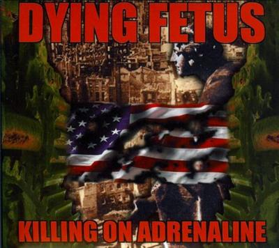Dying Fetus   Killing On Adrenaline (1998) [2011 Remastered]