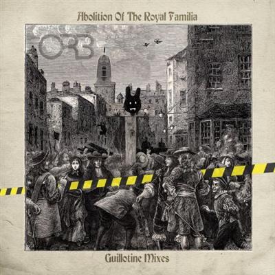 The Orb   Abolition Of The Royal Familia: Guillotine Mixes (2021) MP3