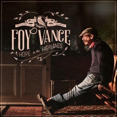 Foy Vance   Hope in The Highlands Recorded Live From Dunvarlich