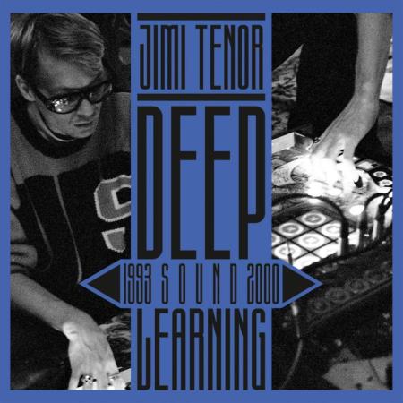 Jimi Tenor - Deep Sound Learning (1993 - 2000) (2021)