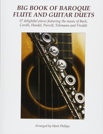 Big Book of Baroque Flute and Guitar Duets: 57 delightful pieces featuring the music of Bach, Corelli, Handel, Purcell