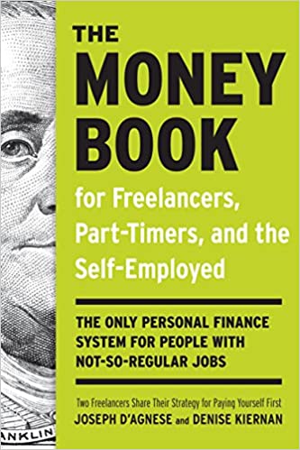 The Money Book for Freelancers, Part Timers, and the Self Employed: The Only Personal Finance System for People with Not