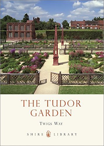 The Tudor Garden: 1485 1603 (Shire Library)