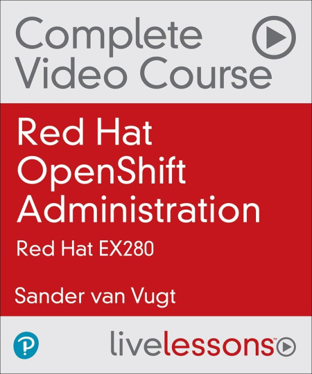 LiveLesson - Red Hat OpenShift Administration: Red Hat EX280