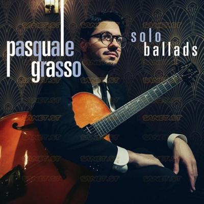 Pasquale Grasso   Solo Ballads (2021) Mp3