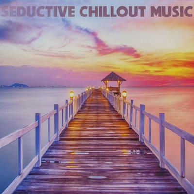 Various Artists   Seductive Chillout Music (2021)