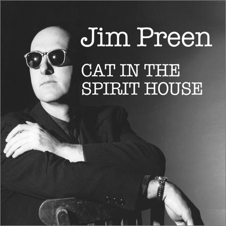 Jim Preen  - Cat in the Spirit House  (2021)