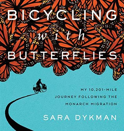 Bicycling with Butterflies: My 10,201 Mile Journey Following the Monarch Migration [Audiobook]
