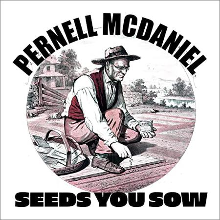 Pernell McDaniel - Seeds You Sow (2021)