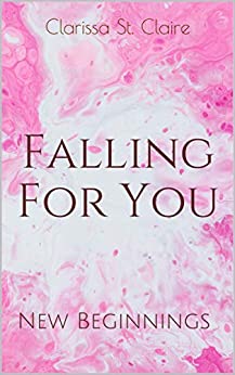 Cover: Clarissa St  Claire - Falling For You New Beginnings