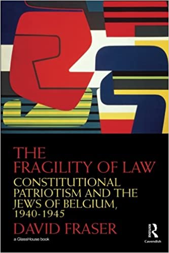 The Fragility of Law: Constitutional Patriotism and the Jews of Belgium, 1940-1945